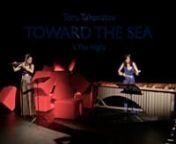 Natalia Gerakis - Flute &amp; Zhe Lin - Marimbanperform Toru Takemitsu &#39;s Toward the Sea: I.The Nightnhttp://www.nataliagerakis.comnhttps://www.onepoint.fm/#!/zhelinnnVideo production: Philippe Ohl 2012 nhttp://www.youtube.com/user/PHILOTON?feature=watchnnTORU TAKEMITSU (Japan 1930-1996)nTOWARD THE SEA: I. The Nightnarr. for Alto Flute and Marimba, 1981 (orig. for alto flute and harp/or guitar)nThe work is divided into three sections: The Night, Moby-Dick, and Cape Cod. These titles are in refer