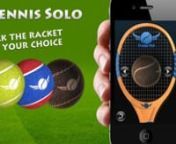 Itunes link: http://itunes.apple.com/us/app/tennissolo/id566322377nnPresenting the sequel of our hit PingPongSolo for tennis lovers.nIt&#39;s easier than ever to transform your iPhone into a tennis racket and tame your beloved, fluffy, yellow ball.nnThree chic rackets to choose from for athletes of all generations, different types of balls -- all this in impeccable Retina graphics.nnTennisSolo allows you to fully emulate both the ball and the racket.Difficult to describe in words, it&#39;s worth t