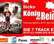 P.O.sin-music präsentiert: Sickn - König der Reime EP ab sofort als Download im Handel!nnShop:nHQ MP3 Amazon http://amzn.to/UrafthnHQ MP3 iTunes http://bit.ly/pPXE6InHQ MP3 Musicload http://bit.ly/oxEcjCnnT-Shirt Shop:nhttp://posin-music.spreadshirt.de/nnTracklist:n01 König der Reimen02 Diss.Fana.Tickn03 Irgendwannn04 Folge Mirn05 Some Nightsn06 53A Anthemn07 DankennMusik: ©+(p) P.O.sin-music 2011nnFolge uns bei:nnFacebook:nhttp://www.facebook.com/P.O.sinMusicnnTwitter:nhttps://twitter.com/P