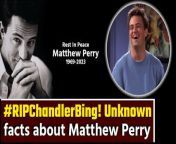 FRIENDS Actor Matthew Perry Unknown Facts: Things you don&#39;t know about Matthew aka Chandler Bing. &#39;Friends&#39; Actor Matthew Perry aka Chandler Bing dies at 54 in an accident, his last post goes Viral. Matthew Perry, who played Chandler Bing on the popular sitcom Friends, has died. He was 54 and his fans across the globe are yet to come to terms with his untimely death. Watch Video to know more &#60;br/&#62; &#60;br/&#62;#FriendsActorDeath #MatthewPerryDeath #MatthewUnknownFacts &#60;br/&#62;&#60;br/&#62;~HT.97~PR.132~ED.134~