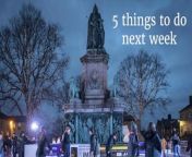 Assistant editor Iain Lynn with his entertainments guide to five things to do next week