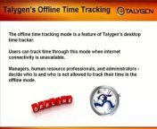 Talygen provides offline &amp; online time tracking system for small business and freelancers that enables its clients to track and manage projects, employee progress and performance and more. For further information visit http://talygen.com/Time-Tracking-Tool.