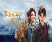 Burning Flames - Episode 21 (EngSub)