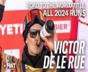 Victor de Le Rue's Road to the 2024 Freeride World Title I All FWT24 Runs from test match high best runs