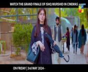 Ishq Murshid - Cinema Promo - Catch the finale episode in cinemas nationwide on May 3rd!- HUM TV&#60;br/&#62;