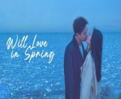Will Love in Spring - Episode 8 EnglishSub&#60;br/&#62;