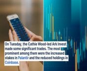 On Tuesday, the Cathie Wood-led Ark Invest made some significant trades. The most prominent among them were the increased stakes in Palantir Technologies and the reduced holdings in Coinbase Global.