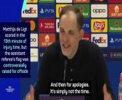 Thomas Tuchel says apologies &#39;doesn&#39;t help&#39;, after a controversial late offside call denied Bayern a goal