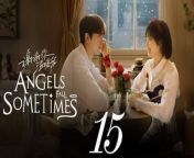 謝謝你溫暖我15 - Angels Fall Sometime 2024 Ep15 Full HD from dyna king vice
