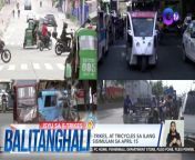 Simula sa April 15, bawal na ang mga e-bike, e-trike at tricycle sa ilang national road sa Metro Manila.&#60;br/&#62;&#60;br/&#62;&#60;br/&#62;Balitanghali is the daily noontime newscast of GTV anchored by Raffy Tima and Connie Sison. It airs Mondays to Fridays at 10:30 AM (PHL Time). For more videos from Balitanghali, visit http://www.gmanews.tv/balitanghali.&#60;br/&#62;&#60;br/&#62;#GMAIntegratedNews #KapusoStream&#60;br/&#62;&#60;br/&#62;Breaking news and stories from the Philippines and abroad:&#60;br/&#62;GMA Integrated News Portal: http://www.gmanews.tv&#60;br/&#62;Facebook: http://www.facebook.com/gmanews&#60;br/&#62;TikTok: https://www.tiktok.com/@gmanews&#60;br/&#62;Twitter: http://www.twitter.com/gmanews&#60;br/&#62;Instagram: http://www.instagram.com/gmanews&#60;br/&#62;&#60;br/&#62;GMA Network Kapuso programs on GMA Pinoy TV: https://gmapinoytv.com/subscribe