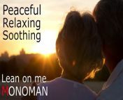 [Peaceful Relaxing Soothing] Lean on me - MONOMAN from lean methoden