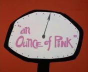 The Pink Panther Show Episode 12 - An Ounce of Pink from video pink karo
