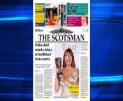 The Scotsman Bulletin Monday May 13 2024 #Poloitics #Sarwar